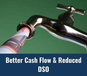Better cash flow and reduced DSO.